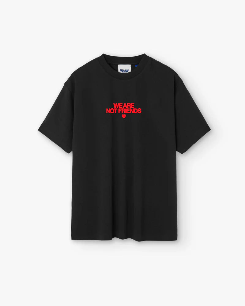 BLACK WE ARE NOT FRIENDS BOLD LOVE T-SHIRT - FRONT OF